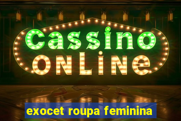 exocet roupa feminina